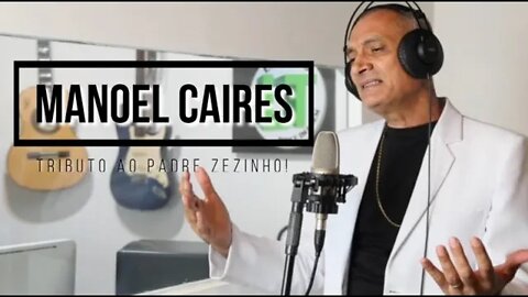 MANOEL CAIRES (CD TRIBUTO AO PADRE ZEZINHO) ヅ