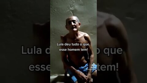 LULA me deu tudo que tenho !