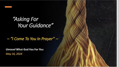 Asking For Your Guidance (May 16, 2024)