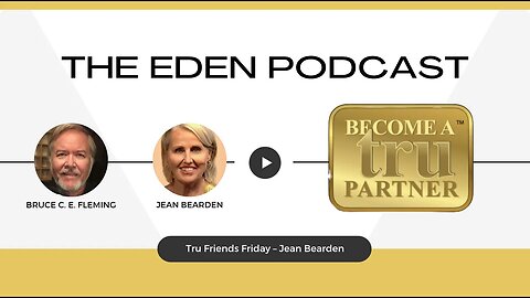 S12EP05 Eden Podcast - Tru Friends Friday with Jean Bearden