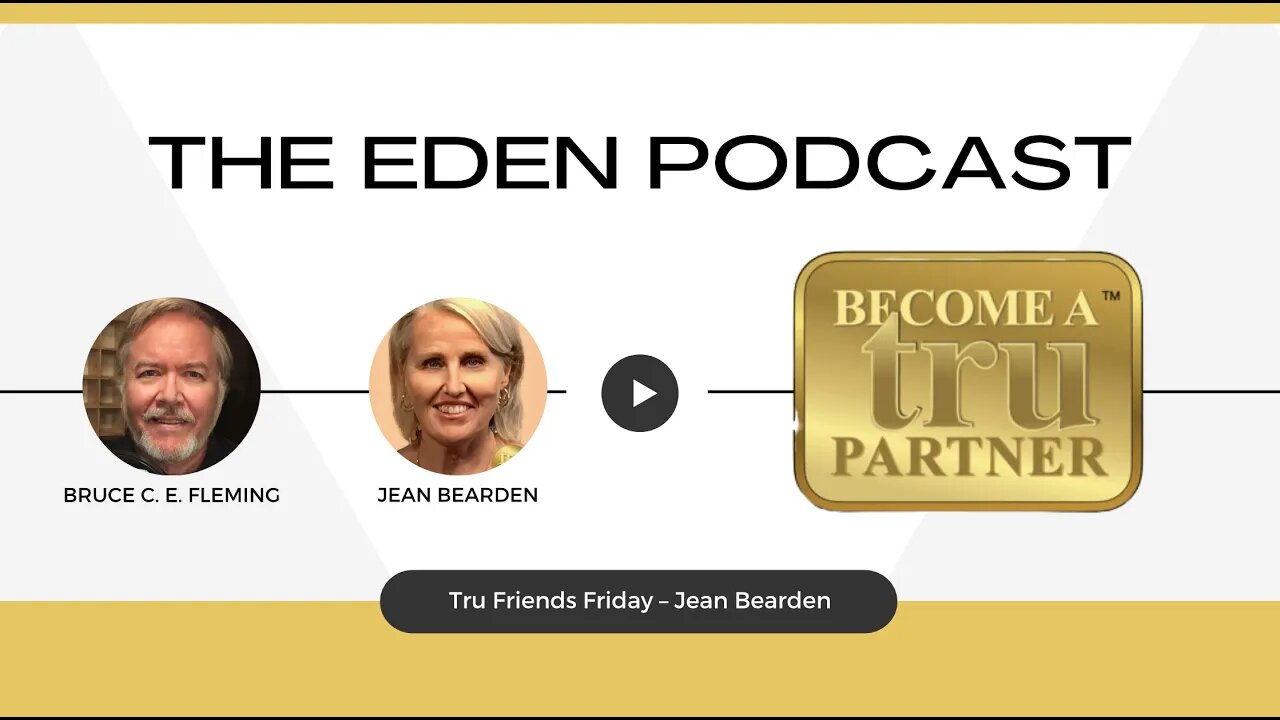 S12EP05 Eden Podcast - Tru Friends Friday with Jean Bearden