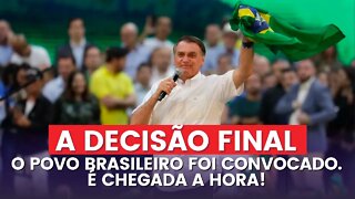 A DECISÃO FINAL está chegando! Bolsonaro convocou e o povo aceitou.