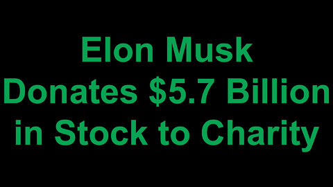 Elon Musk Donates $5.7 Billion in Stock to Charity