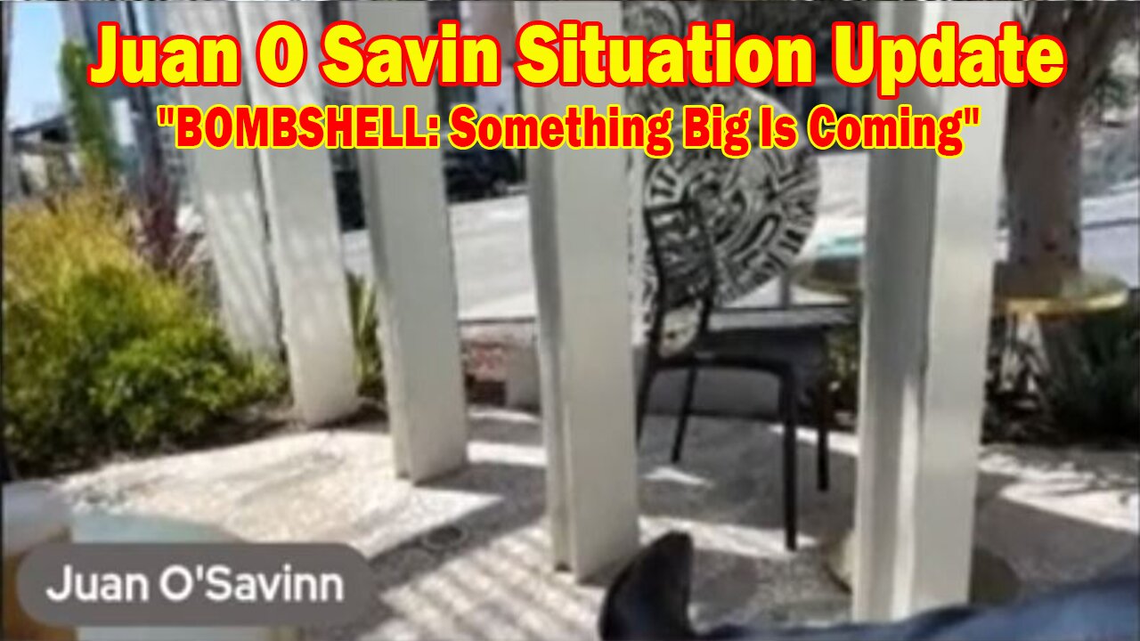 Juan O Savin Situation Update Aug 25: "BOMBSHELL: Something Big Is Coming"