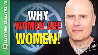 Why Women are Women!