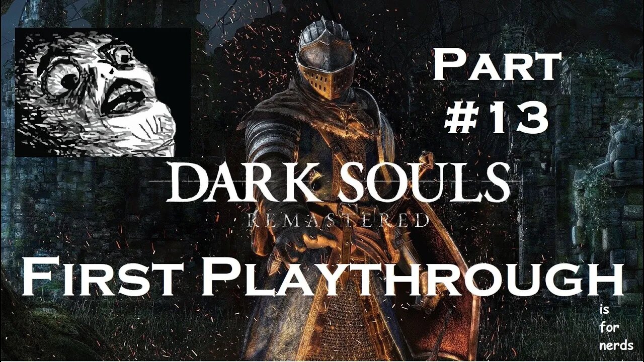Dark Souls 1 | First Ever Playthrough | Part 13