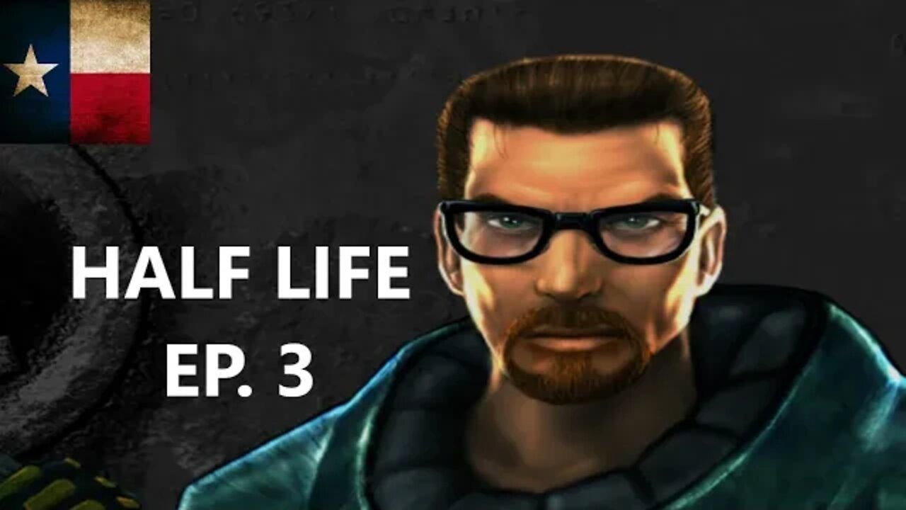 HALF LIFE ep. 3