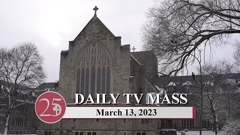 Catholic Mass Today | Daily TV Mass, Monday March 13, 2023