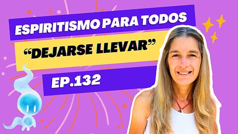 DEJARSE LLEVAR - ep.132 - 10-11-2024 - Espiritismo para Todos con Alejandra Ricchiuti - #espiritismo #dejarsellevar