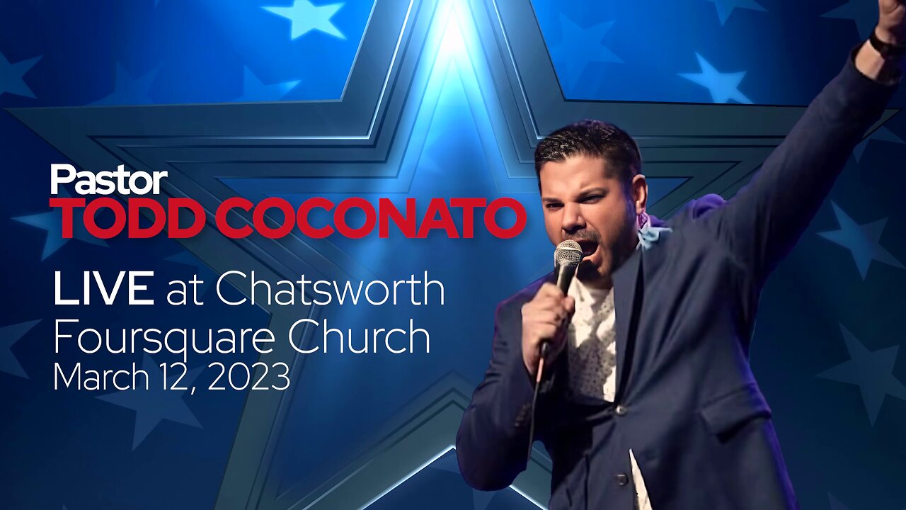 Pastor Todd Coconato LIVE at Chatsworth Foursquare Church (CA)