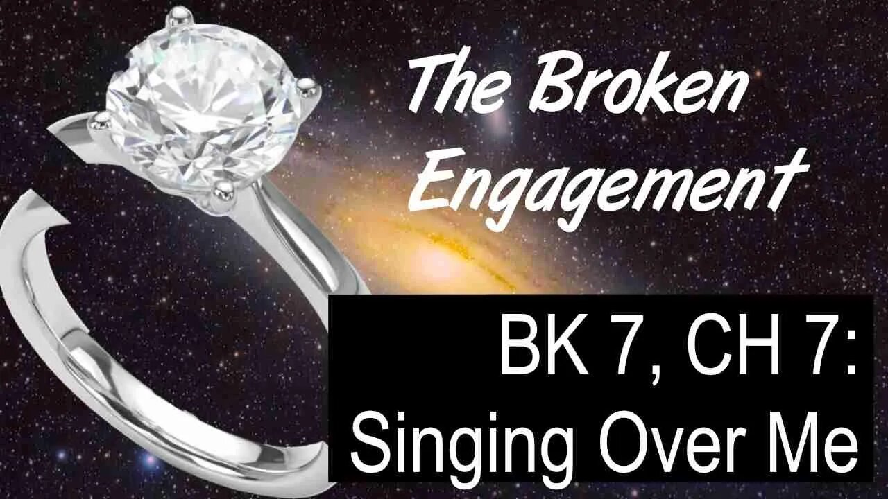 MTB BK 7 CH 7: Singing Over Me?