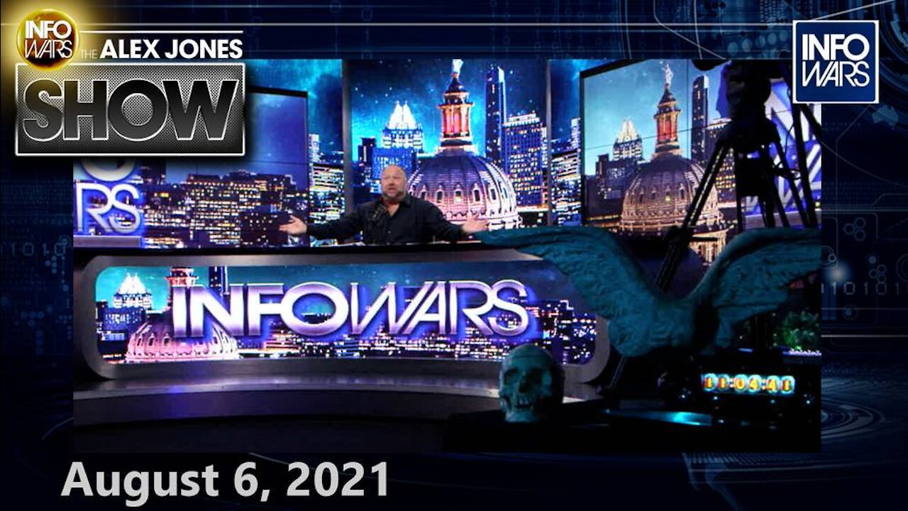 The Alex Jones Show August 6th, 2021