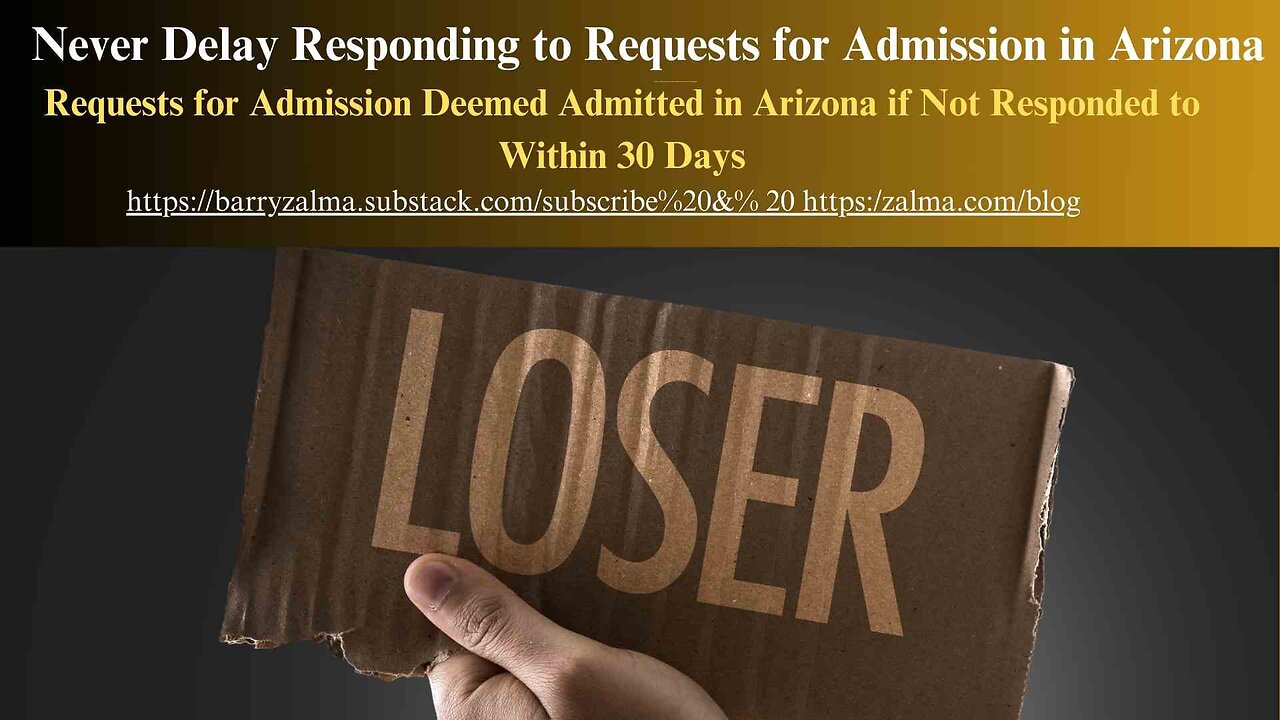 Never Delay Responding to Requests for Admission in Arizona