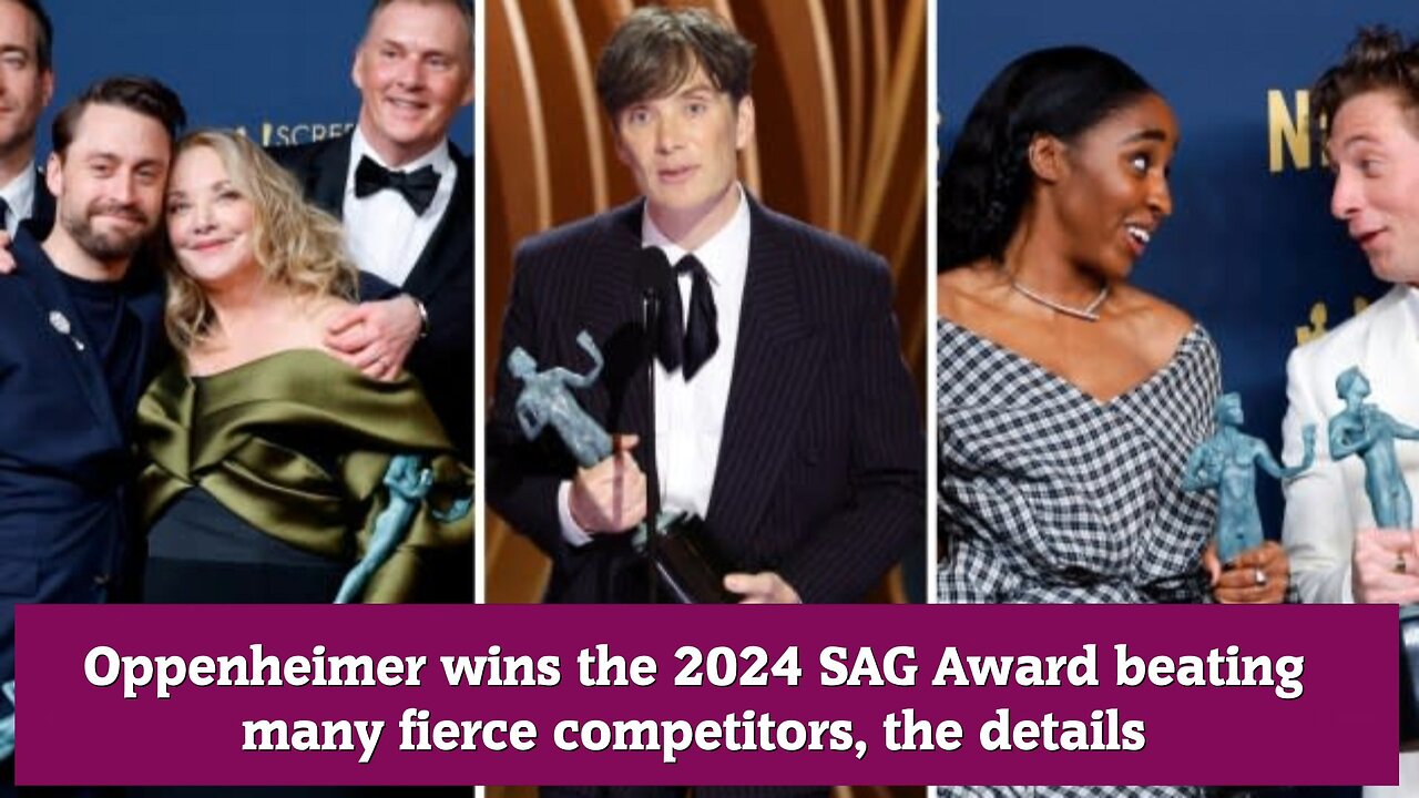 Oppenheimer wins the 2024 SAG Award beating many fierce competitors, the details