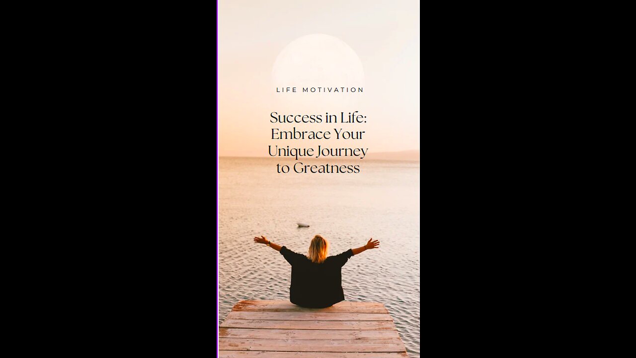 Success in Life: Embrace Your Unique Journey to Greatness