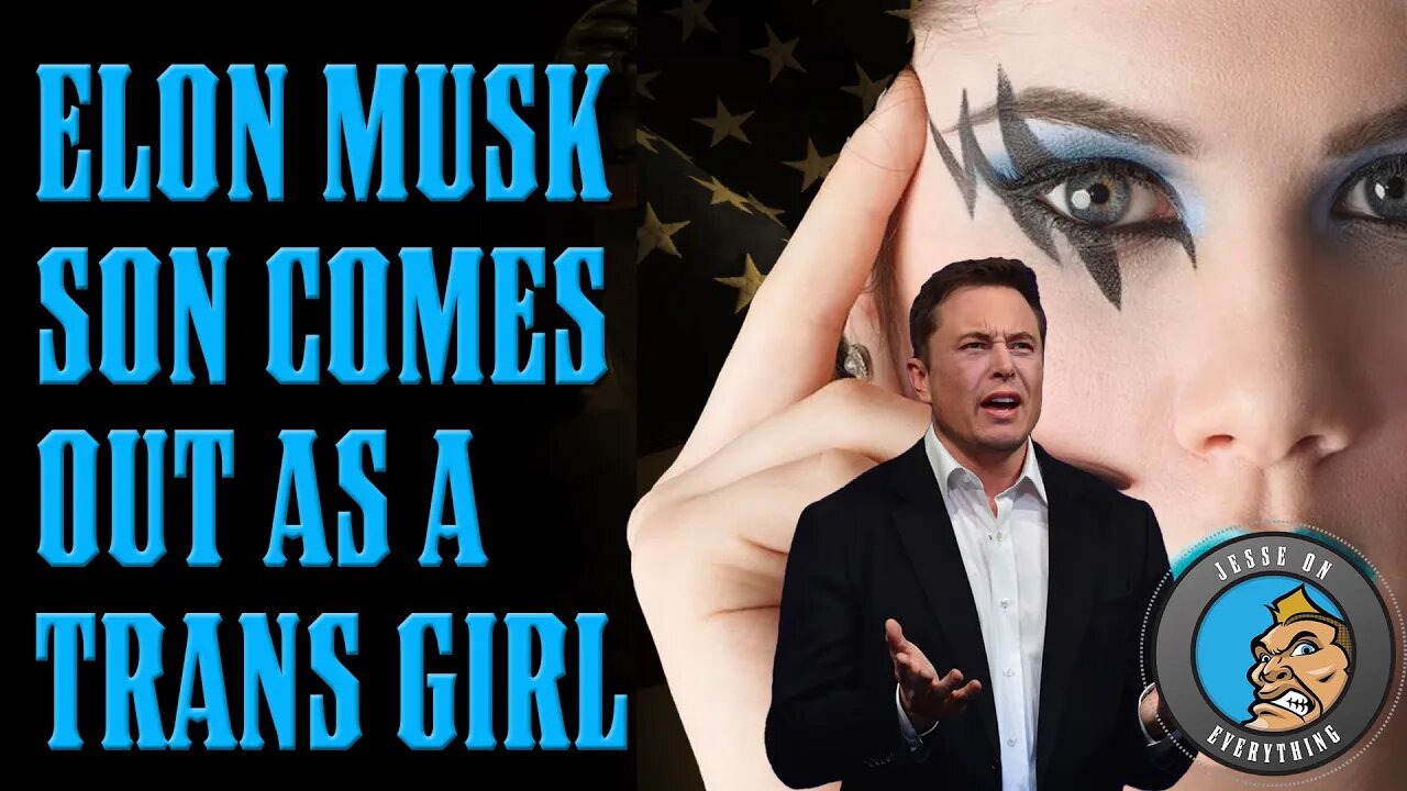 Elon Musk Son Comes Out TRANS & DENOUNCES his Father!!