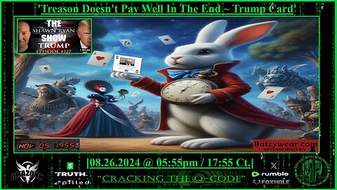 "CRACKING THE Q-CODE" - 'Treason Doesn't Pay Well In The End ~ Trump Card'