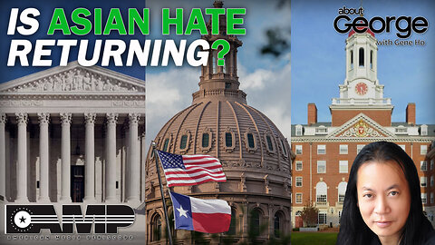 Is Asian Hate Returning? | About GEORGE With Gene Ho Ep. 135