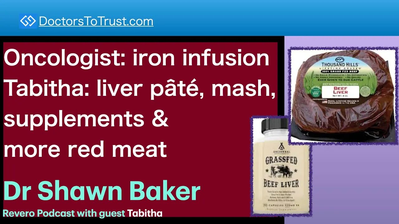 SHAWN BAKER 2 | Oncologist: iron infusionTabitha: liver pâté, mash, supplements & more red meat