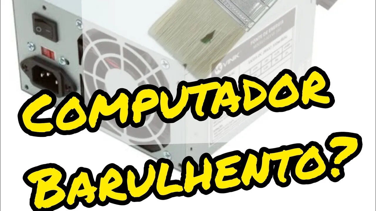 FAZER LIMPEZA NA FONTE DO SEU COMPUTADOR PARA ELIMINAR BARULHO