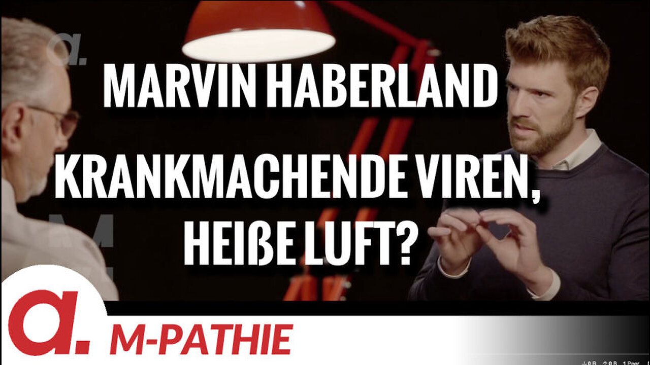 M-PATHIE – Zu Gast heute: Marvin Haberland “Krankmachende Viren, nur heiße Luft?”