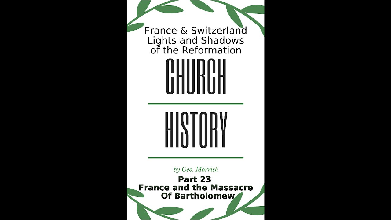 Church History, Part 23, France and the Massacre of Bartholomew