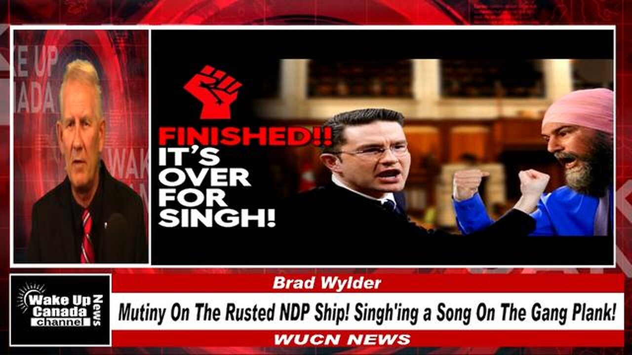 WUCN-Epi#228-Mutiny On The Rusted NDP Ship! Singh'ing a Song On The Gang Plank!