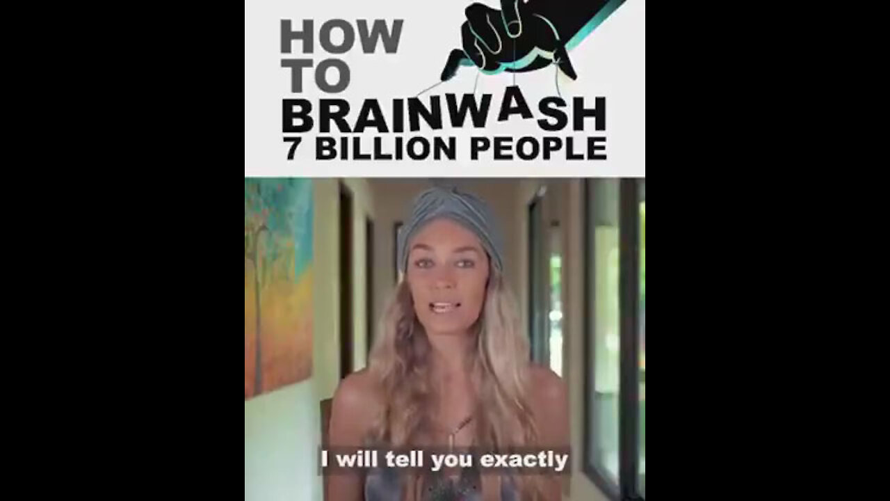 HOW TO BRAINWASH 7 BILLION PEOPLE