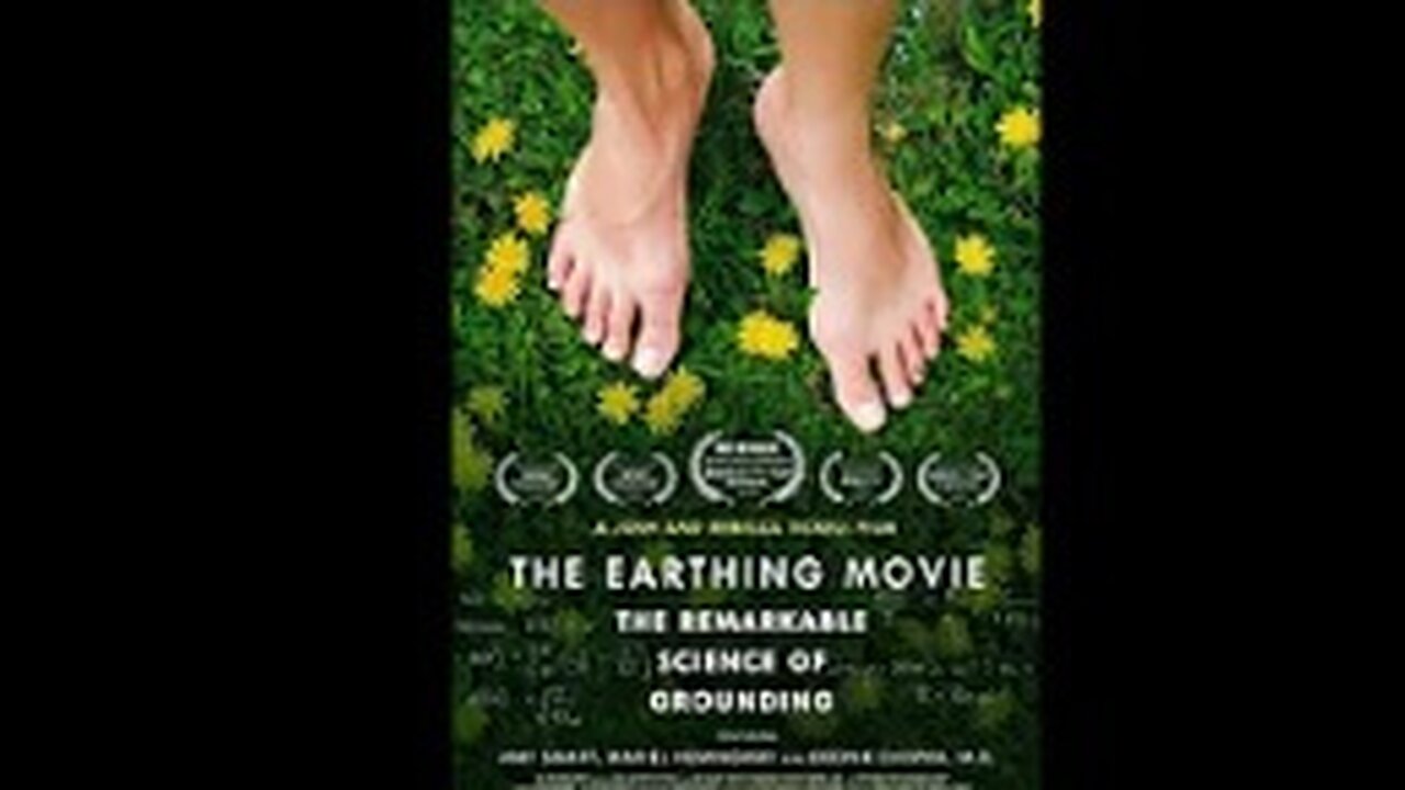 The Earthing Movie: The Remarkable Science of Grounding (full documentary)