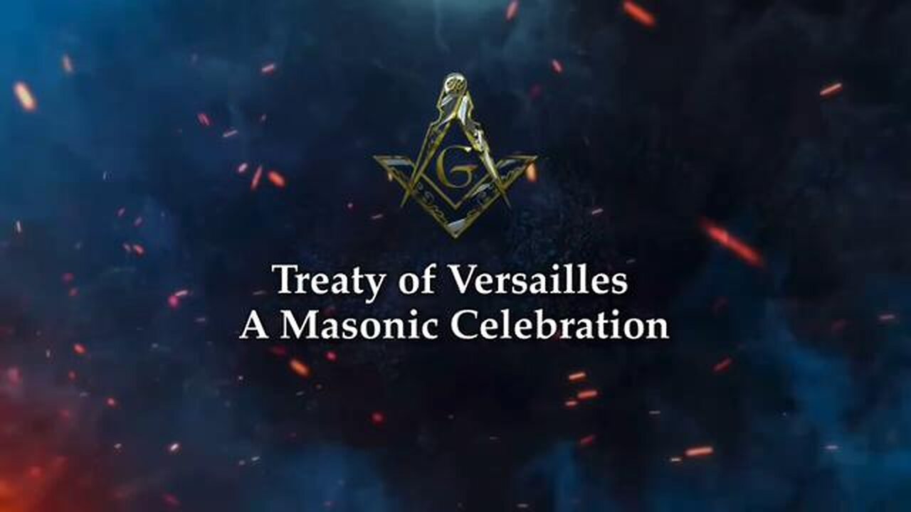 TREATY OF VERSAILLES - A MASONIC CELEBRATION