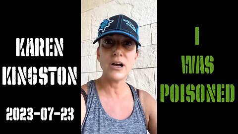 Karen Kingston Claims She Has Been Poisoned! (07-23-2023 Livestream)