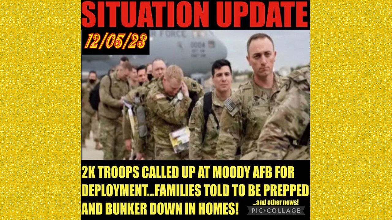 SITUATION UPDATE 12/5/23 - 9000 Troops Called Up Ready To Deploy, Biden Impeachment Inquiry Update