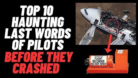 Top 10 Haunting Last Words of Pilots Before They Crashed