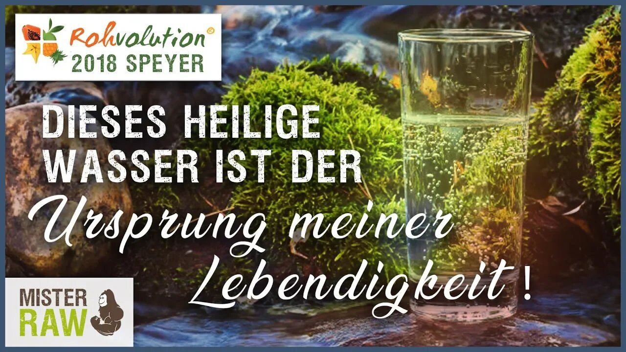 Dieses heilige Wasser ist der Ursprung meiner Lebendigkeit!