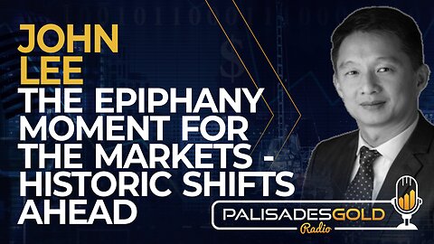 John Lee: The Epiphany Moment for Markets! - Historic Shifts Ahead
