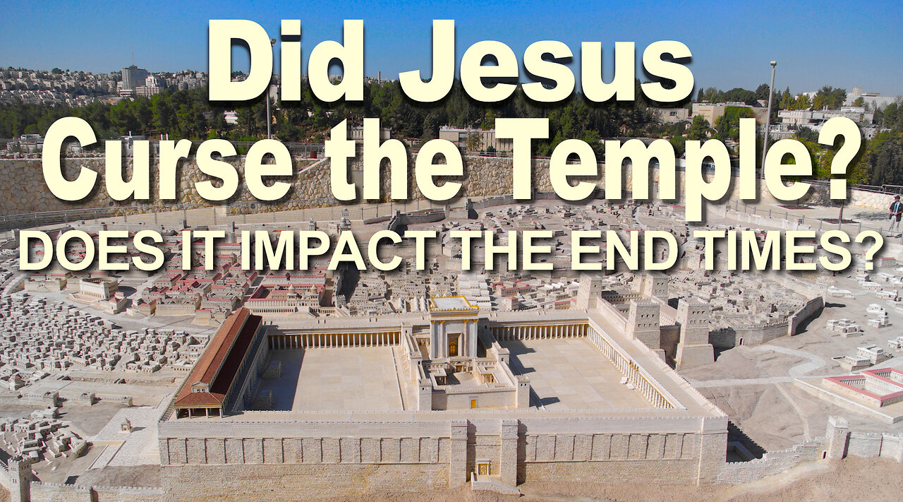 Did Jesus curse the temple? If so, does it impact end times prophecy?