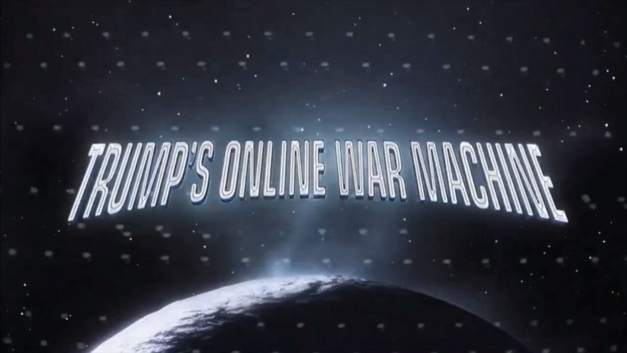 TRUMP'S ONLINE WAR MACHINE