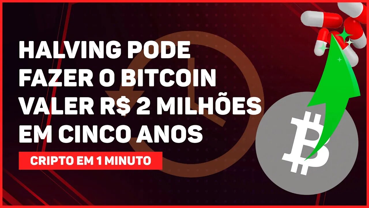 C1: HALVING PODE FAZER O BITCOIN VALER R$ 2 MILHÕES EM CINCO ANOS