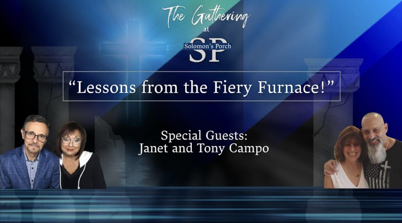 Lessons from the Fiery Furnace - Special Guests: Janet and Tony Campo
