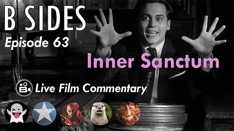 B SIDES #Noirvember Episode 63 - Inner Sanctum - Live Riffs and Commentary from The B Roll Crew!