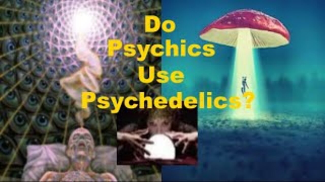 Psychedelic Psychic - How do psychedelics fit into being psychic? Or do they?