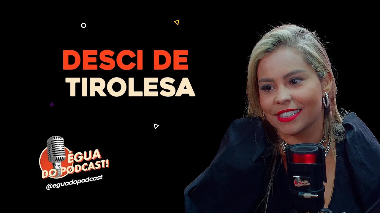 ÉGUA DO PODCAST - DESCI DE TIROLESA