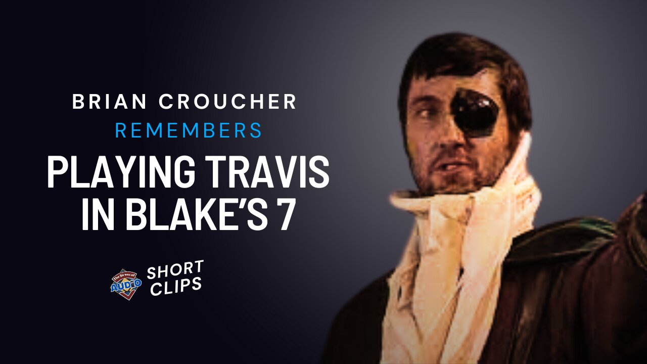 Blake's 7 Actor Brian Croucher on Being Space Commander Travis Mark II