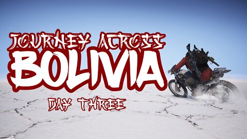 Journey Across Bolivia - Day Three