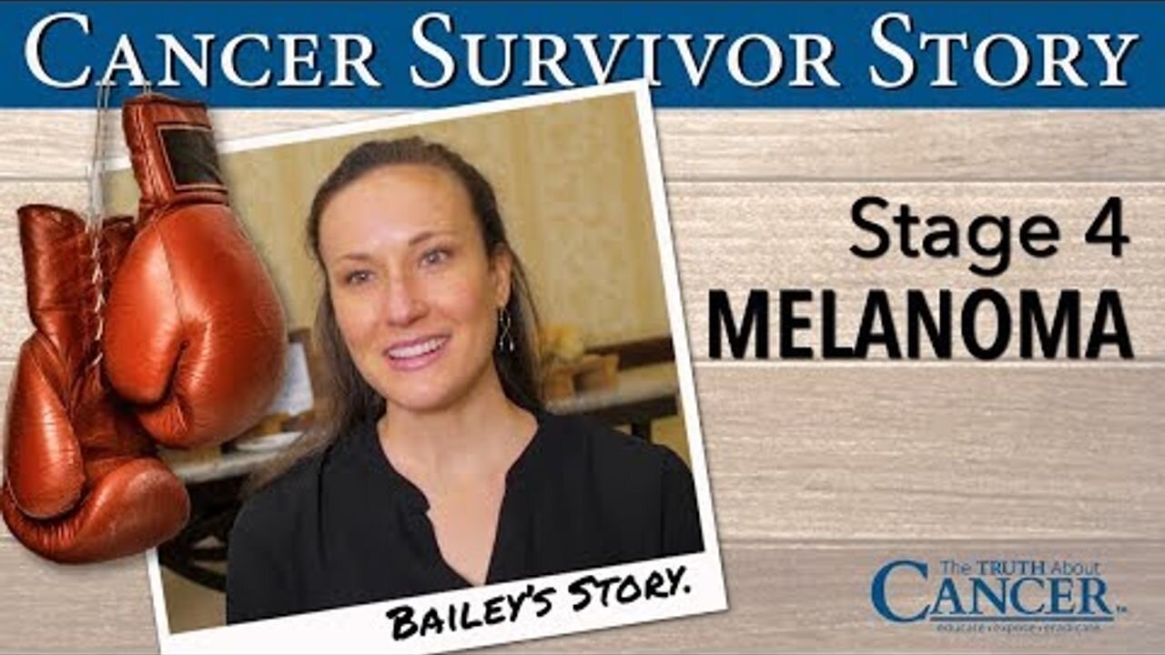 Cancer Survivor Story - Bailey O'Brien at The Truth About Cancer Live '16 - Stage 4 Melanoma