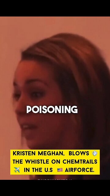 Ex-US Air Force Kristen Meghan Blows The Whistle on Classified US Geo-Engineering Military Programs.