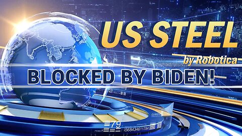 Biden Blocks US STEEL DEAL!