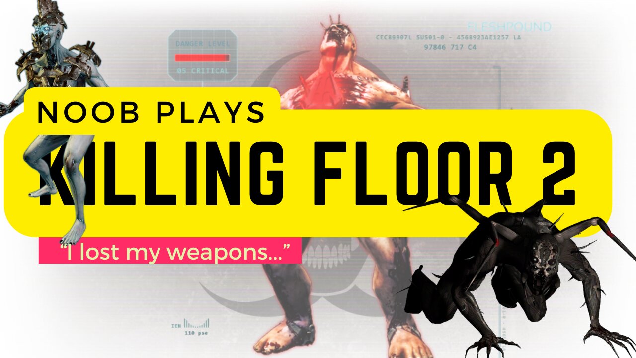 Noob Plays Killing Floor 2