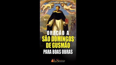 Oração para BOAS OBRAS (SÃO DOMINGOS DE GUSMÃO)