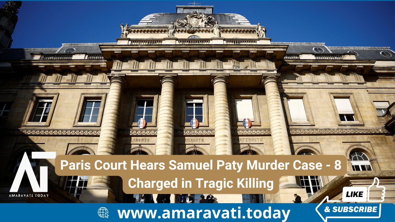 Paris Court Hears Samuel Paty Murder Case | 8 Charged in Tragic Killing | Amaravati Today